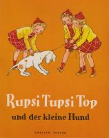 2. Rupsi, Tupsi, Top und der kleine Hund