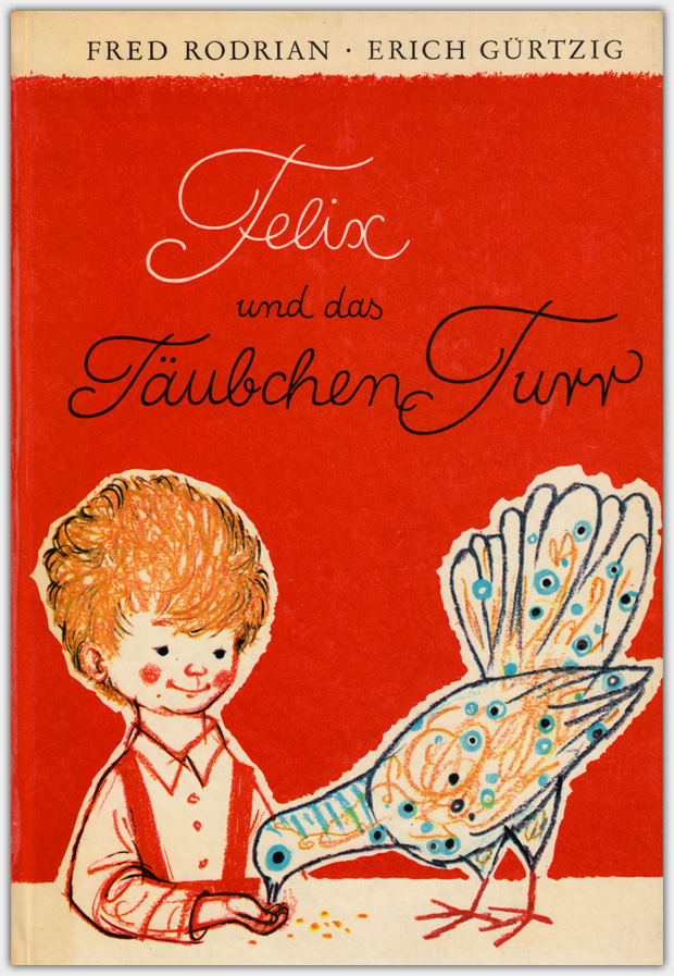 Felix und das Täubchen Turr | Kinderbuchverlag, 1960 | 4. Auflage 1976