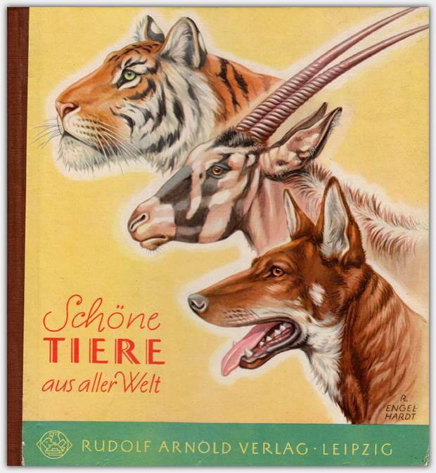 Schöne Tiere aus aller Welt | Rudolf Arnold Verlag, Leipzig | 1958